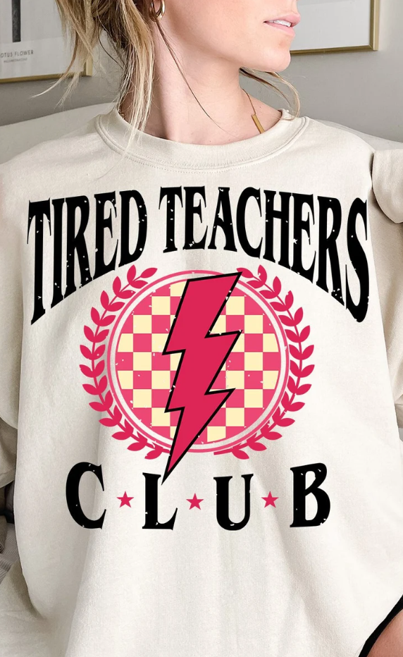 Tired Teacher's Club Long Sleeve Crewneck/T-Shirt